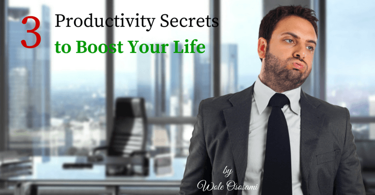 3 Productivity Secrets to Boost Your Life