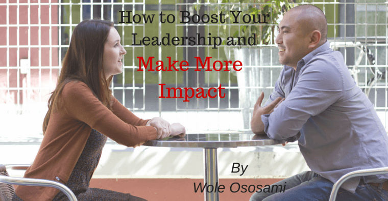 How to Boost Your Leadership and Make More Impact
