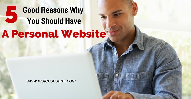 5 Good Reasons Why You Should Have A Personal Website