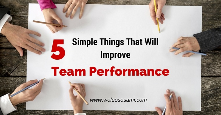 5 Simple Things That will Improve the Performance of Your Team