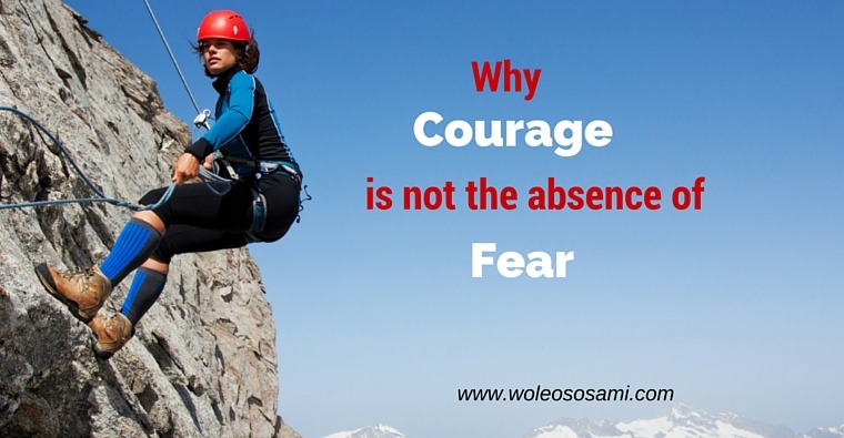 Why Courage Is Not The Absence Of Fear