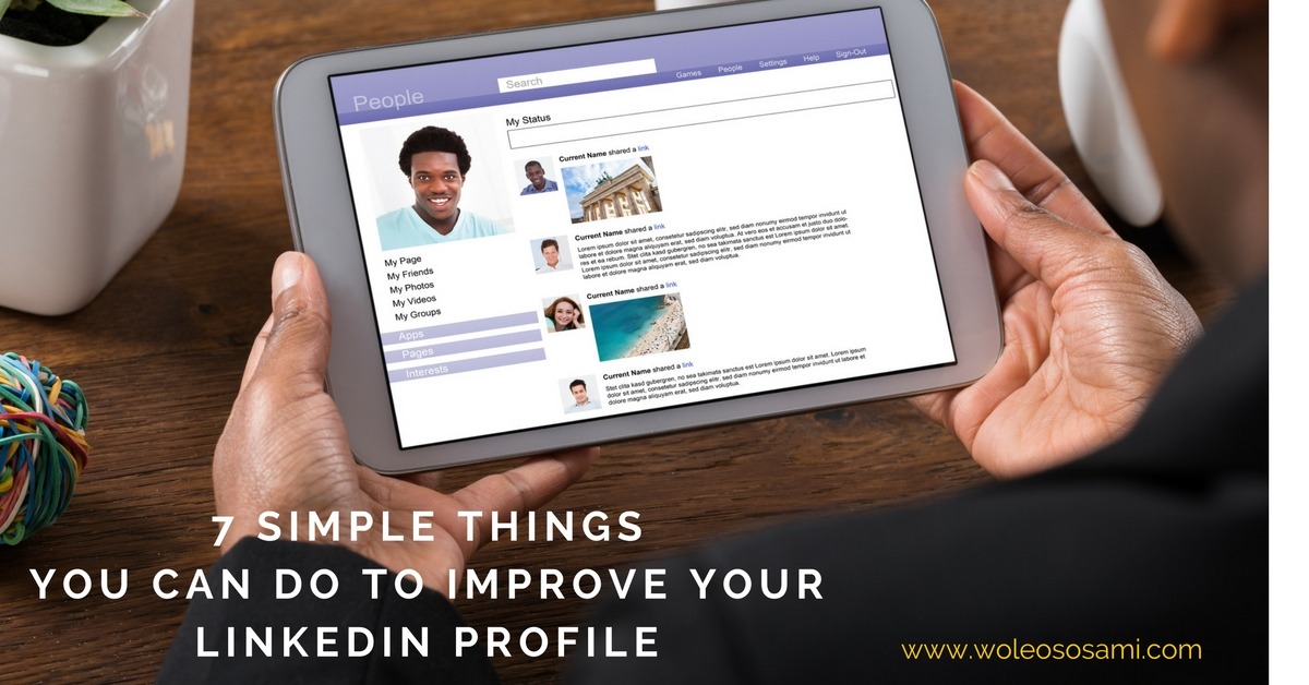7 Simple Things You Can Do To Improve Your LinkedIn Profile