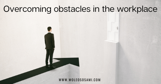 Overcoming obstacles in the workplace