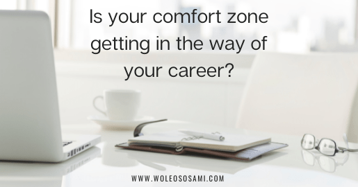 Is your comfort zone getting in the way of your career?