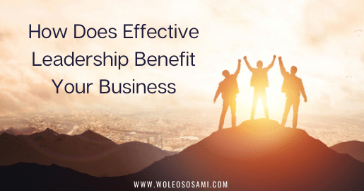 How Does Effective Leadership Benefit Your Business