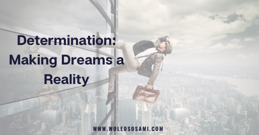 Determination: Making Dreams a Reality