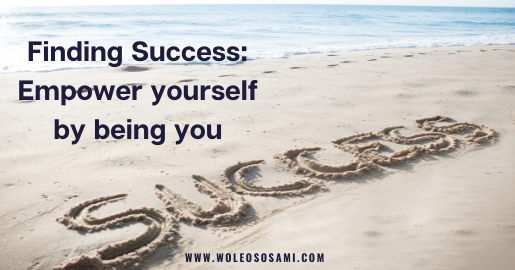 Finding Success: Empower yourself by being you