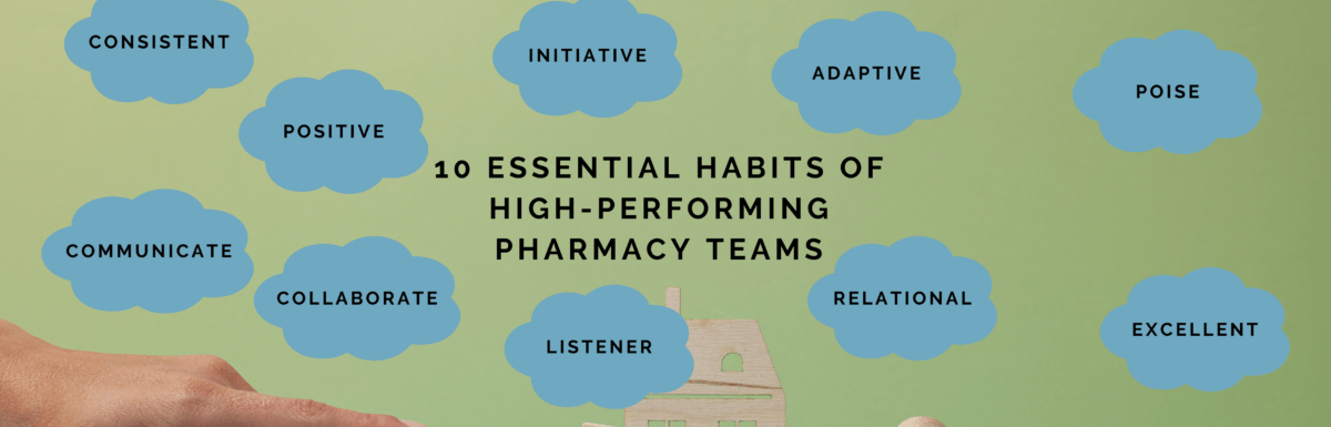 Ten Essential Habits of High-Performing Pharmacy Teams