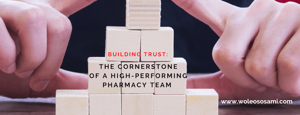 Building Trust: The Cornerstone of a High-Performing Pharmacy Team