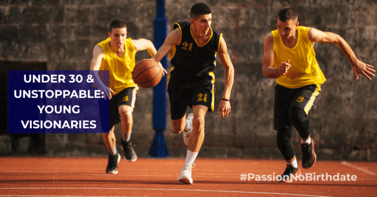 Under 30 & Unstoppable: Young Visionaries 🚀