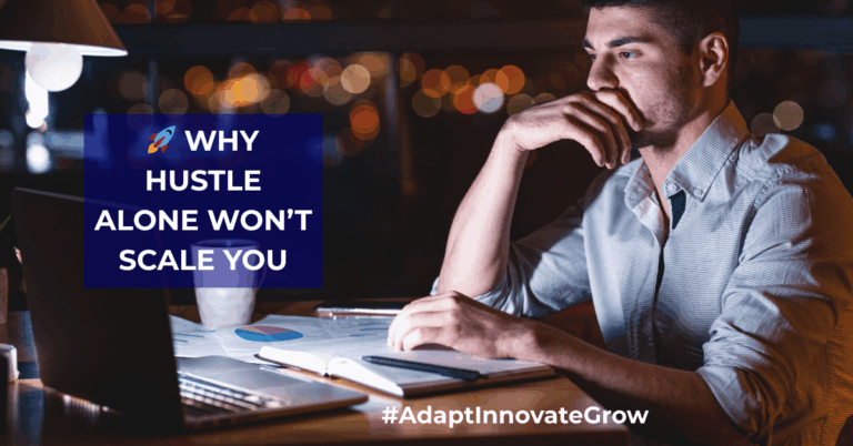🚀 Why Hustle Alone Won’t Scale You