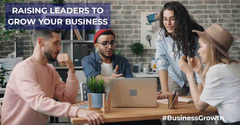💼 Raising Leaders to Grow Your Business: Building a Team of Leaders
